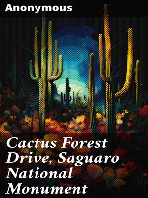 cover image of Cactus Forest Drive, Saguaro National Monument